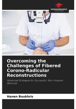 Overcoming the Challenges of Fibered Corono-Radicular Reconstructions