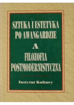 Sztuka i estetyka po awangardzie a filozofia postmodernistyczna