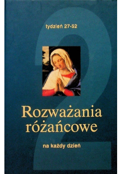 Rozważania różańcowe na każdy dzień 2 tydzień 27 - 52