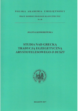 Studia nad grecką tradycją egzegetyczną Arystotelesowego O duszy
