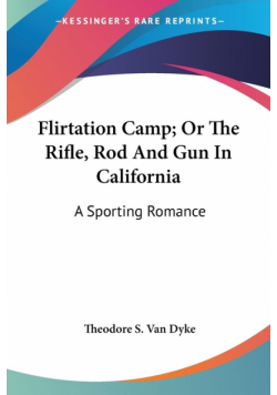 Flirtation Camp; Or The Rifle, Rod And Gun In California