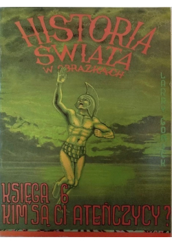 Historia Świata w obrazkach Księga 6 Kim są ci Ateńczycy