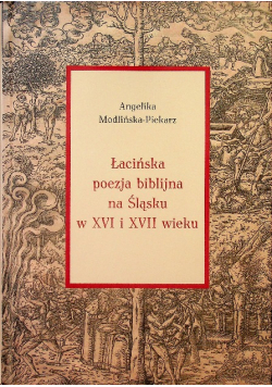 Łacińska poezja biblijna na Śląsku w XVI i XVII wieku