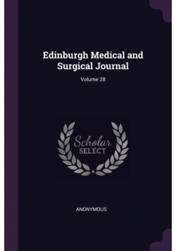 Edinburgh Medical and Surgical Journal; Volume 28