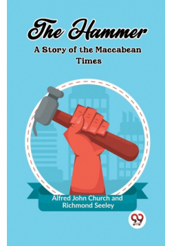 The Hammer A Story of the Maccabean Times