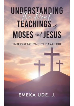 Understanding the Real Teachings of Moses and Jesus