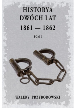 Historya dwóch lat 1861 1862 Tom 1