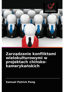 Zarządzanie konfliktami wielokulturowymi w projektach chińsko-kamerykańskich