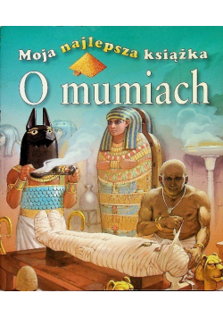 Moja najlepsza książka o mumiach