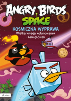 Angry Birds Space Kosmiczna wyprawa Wielka księga kolorowanek i łamigłówek