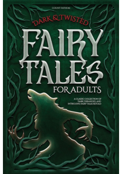 Dark & Twisted Fairy Tales for Adults
