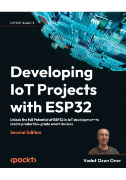 Developing IoT Projects with ESP32 - Second Edition
