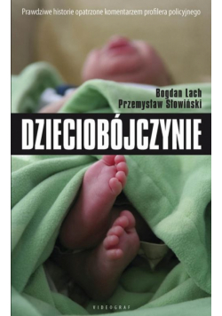 Dzieciobójczynie. Zbrodnie, które wstrząsnęły Polską i światem