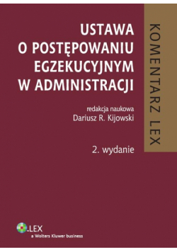 Kijowski Dariusz R. (red.) - Ustawa o postępowaniu egzekucyjnym w administracji. Komentarz