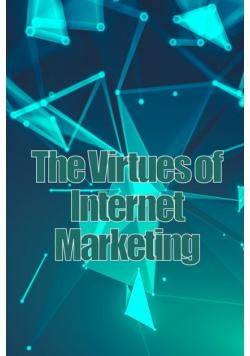 The Virtues of Internet Marketing