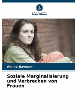 Soziale Marginalisierung und Verbrechen von Frauen