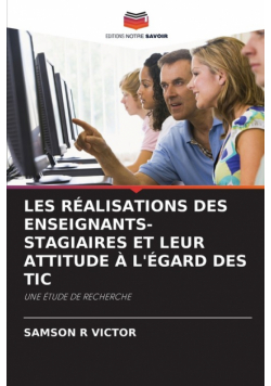 Les Réalisations Des Enseignants-Stagiaires Et Leur Attitude À L'égard Des Tic