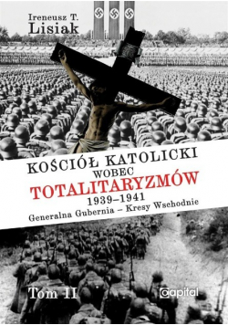Kościół katolicki wobec totalitaryzmów 1939 - 1941 Tom II