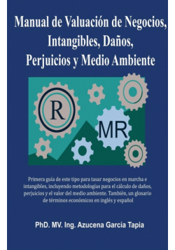 Manual de Valuación de Negocios, Intangibles, Daños, Perjuicios y Medio Ambiente