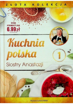Kuchnia polska Siostry Anastazji Tom 1