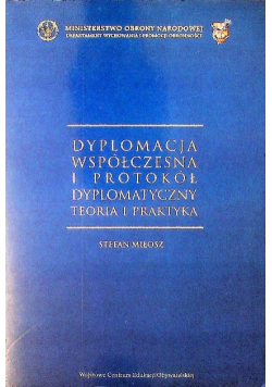 Dyplomacja współczesna i protokół dyplomatyczny teoria i praktyka