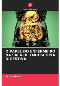 O Papel Do Enfermeiro Na Sala De Endoscopia Digestiva