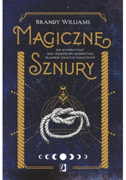 Magiczne sznury Jak wykorzystać moc węzłów do manifestacji pragnień i praktyk magicznych