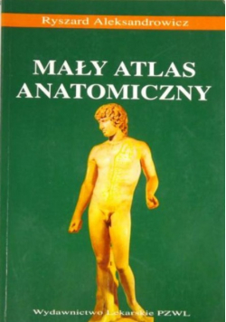 Aleksandrowicz Ryszard - Mały atlas anatomiczny