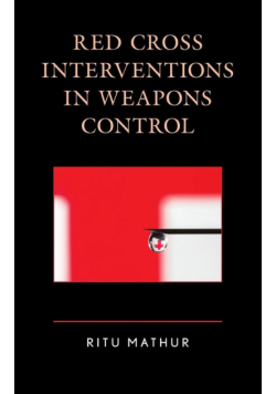 Red Cross Interventions in Weapons Control