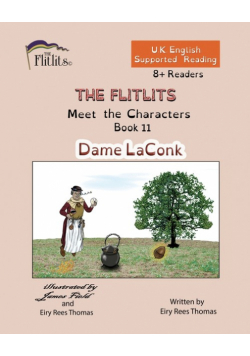 THE FLITLITS, Meet the Characters, Book 11, Dame LaConk, 8+Readers, U.K. English, Supported Reading