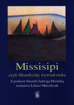 Mizińska Jadwiga - Missisipi czy filozoficzny wywiad rzeka