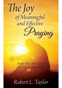 The Joy of Meaningful and Effective Praying