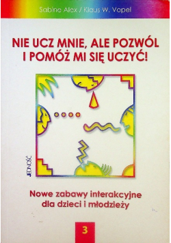 Nie ucz mnie ale pozwól i pomóż mi się uczyć Tom 3