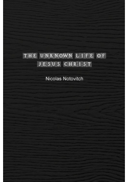 The Unknown Life of Jesus Christ