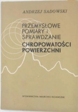 Przemysłowe pomiary i sprawdzanie chropowatości powierzchni