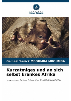 Kurzatmiges und an sich selbst krankes Afrika