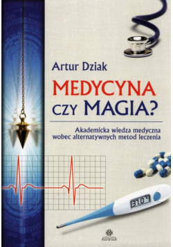 Dziak Artur - Medycyna czy magia?