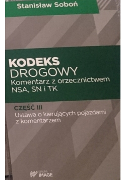 Kodeks drogowy. Komentarz z orzecznictwem NSA, SN i TK, część III
