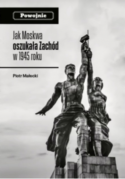 Jak Moskwa oszukała zachód w 1945 roku