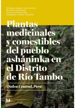Plantas medicinales y comestibles del pueblo asháninka en el Distrito de Río Tambo (Selva Central, Perú)
