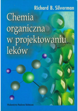 Silverman Richard - Chemia organiczna w projektowaniu leków