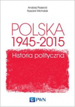 Polska 1945 - 2015 Historia polityczna