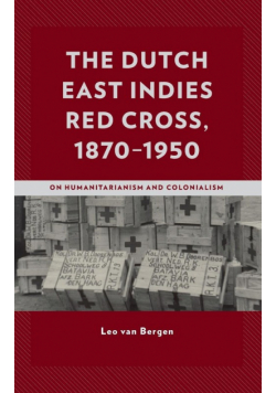 The Dutch East Indies Red Cross, 1870-1950