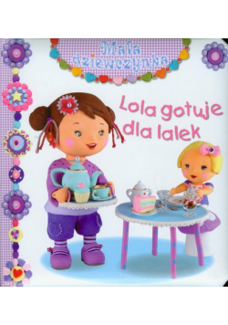 Lola gotuje dla lalek Mała dziewczynka