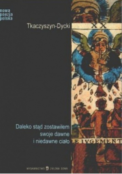 Daleko stąd zostawiłem swoje dawne i niedawne ciało
