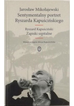 Sentymentalny portret Ryszarda Kapuścińskiego