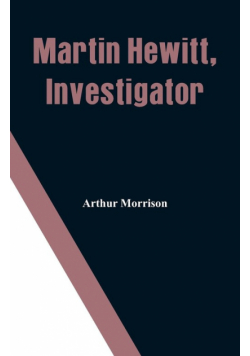 Martin Hewitt, Investigator