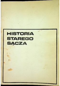 Historia Starego Sącza od czasów najdawniejszych do 1939 roku