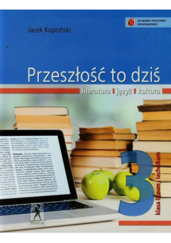 Przeszłość to dziś 3 Literatura język kultura Podręcznik