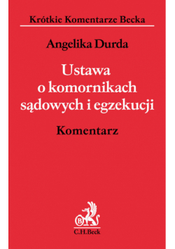 Durda Angelika - Ustawa o komornikach sądowych i egzekucji Komentarz
